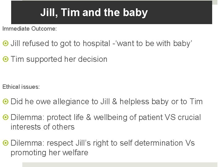 Jill, Tim and the baby Immediate Outcome: Jill refused to got to hospital -‘want