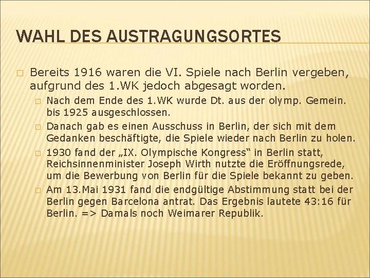 WAHL DES AUSTRAGUNGSORTES � Bereits 1916 waren die VI. Spiele nach Berlin vergeben, aufgrund
