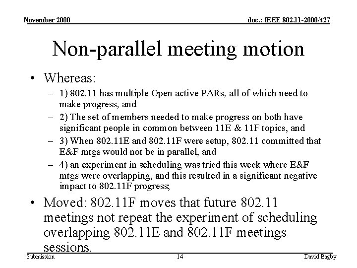 November 2000 doc. : IEEE 802. 11 -2000/427 Non-parallel meeting motion • Whereas: –