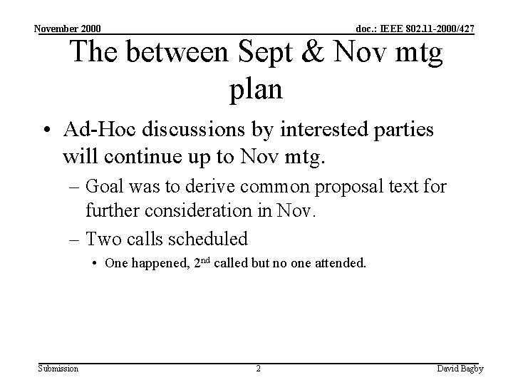 November 2000 doc. : IEEE 802. 11 -2000/427 The between Sept & Nov mtg