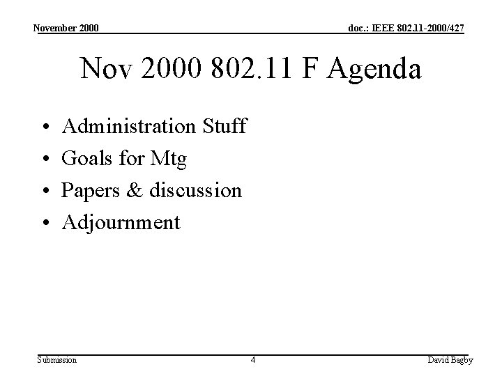 November 2000 doc. : IEEE 802. 11 -2000/427 Nov 2000 802. 11 F Agenda