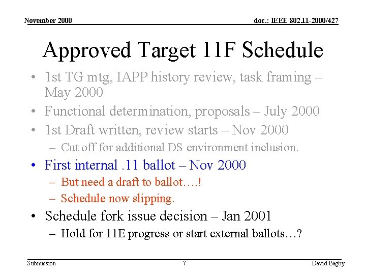 November 2000 doc. : IEEE 802. 11 -2000/427 Approved Target 11 F Schedule •