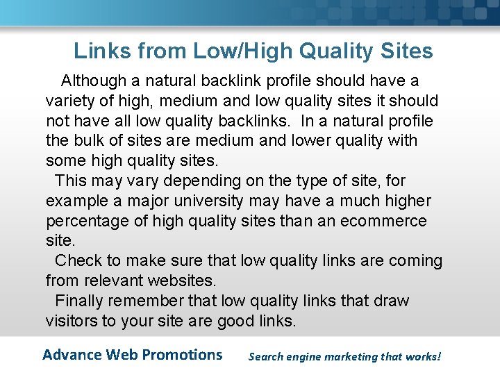 Links from Low/High Quality Sites Although a natural backlink profile should have a variety