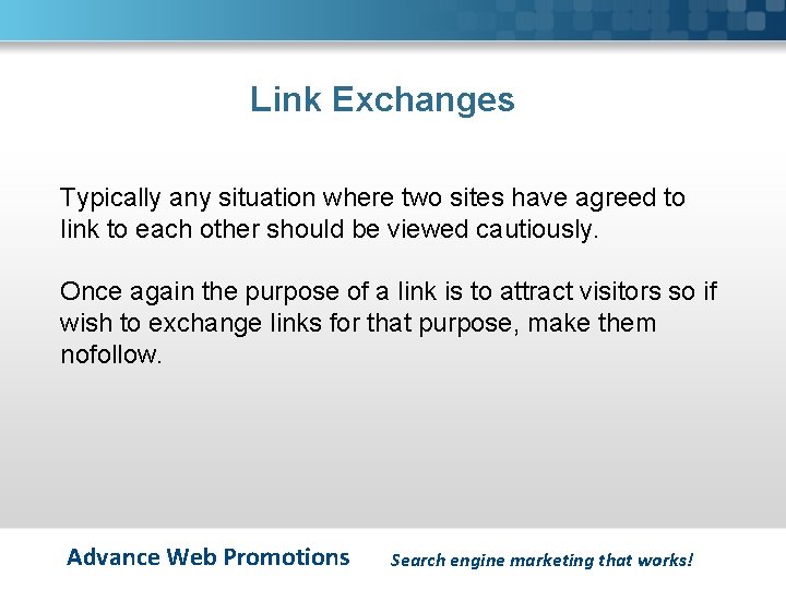 Link Exchanges Typically any situation where two sites have agreed to link to each