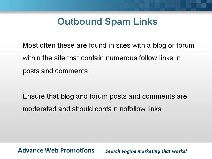 Outbound Spam Links Most often these are found in sites with a blog or