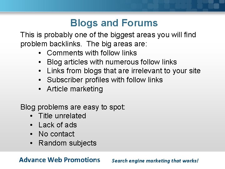 Blogs and Forums This is probably one of the biggest areas you will find