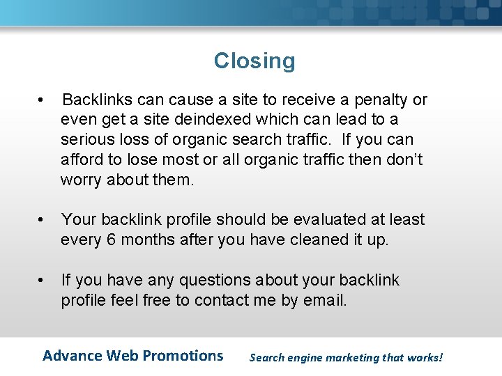 Closing • Backlinks can cause a site to receive a penalty or even get