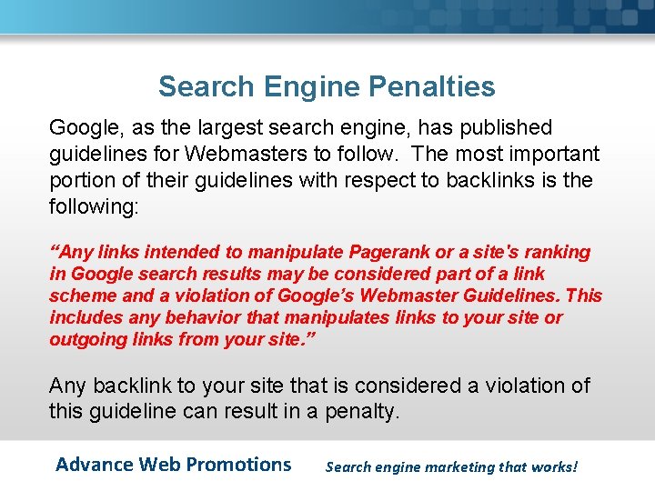 Search Engine Penalties Google, as the largest search engine, has published guidelines for Webmasters