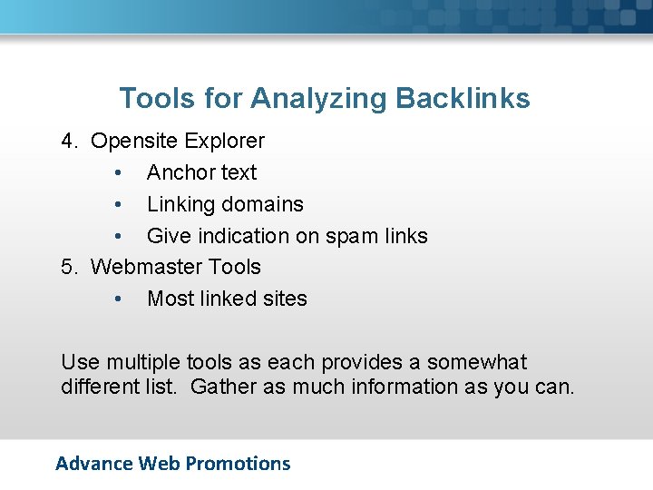 Tools for Analyzing Backlinks 4. Opensite Explorer • Anchor text • Linking domains •