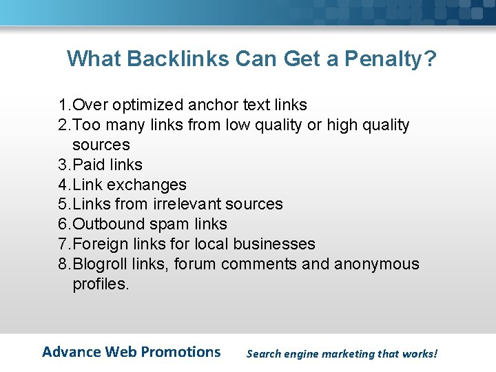 What Backlinks Can Get a Penalty? 1. Over optimized anchor text links 2. Too