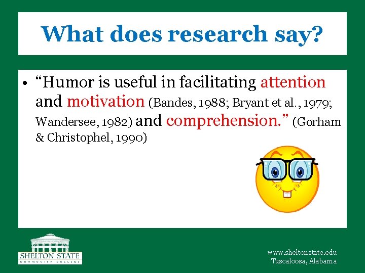 What does research say? • “Humor is useful in facilitating attention and motivation (Bandes,