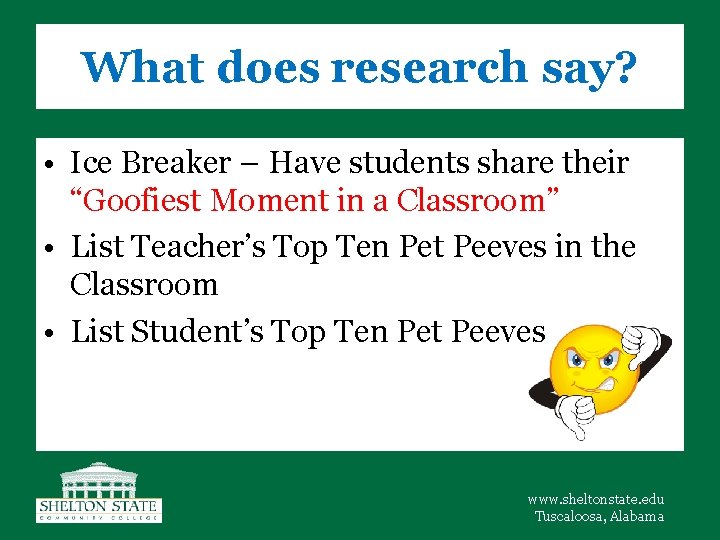 What does research say? • Ice Breaker – Have students share their “Goofiest Moment