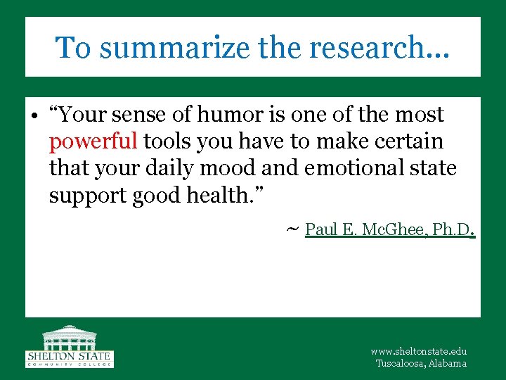 To summarize the research… • “Your sense of humor is one of the most