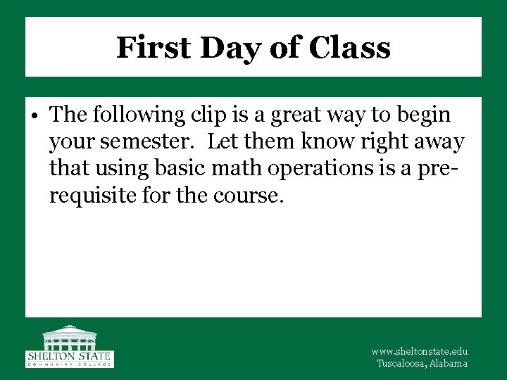 First Day of Class • The following clip is a great way to begin