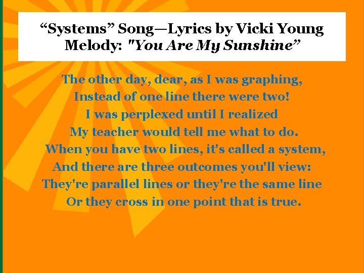 “Systems” Song—Lyrics by Vicki Young Melody: "You Are My Sunshine” The other day, dear,