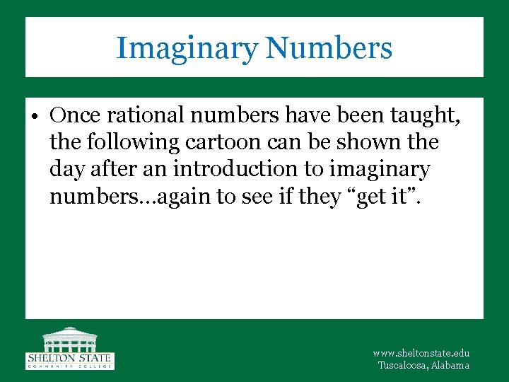 Imaginary Numbers • Once rational numbers have been taught, the following cartoon can be
