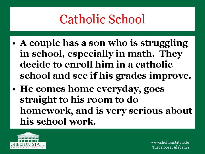 Catholic School • A couple has a son who is struggling in school, especially