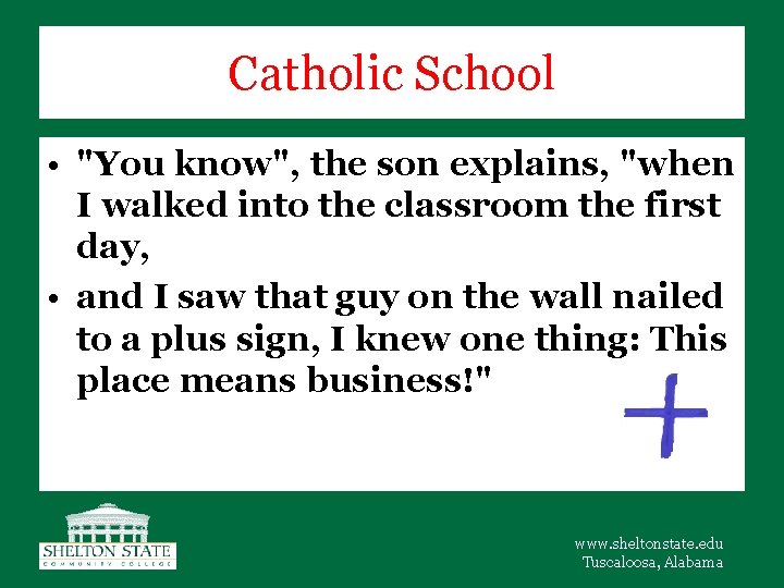 Catholic School • "You know", the son explains, "when I walked into the classroom