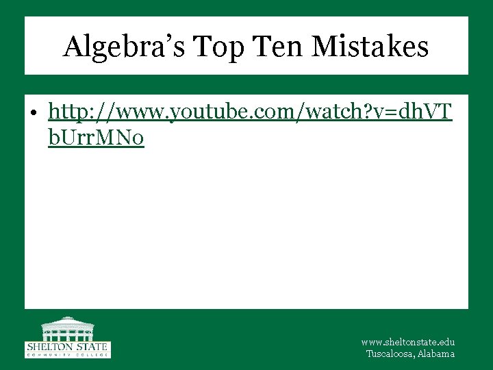 Algebra’s Top Ten Mistakes • http: //www. youtube. com/watch? v=dh. VT b. Urr. MNo