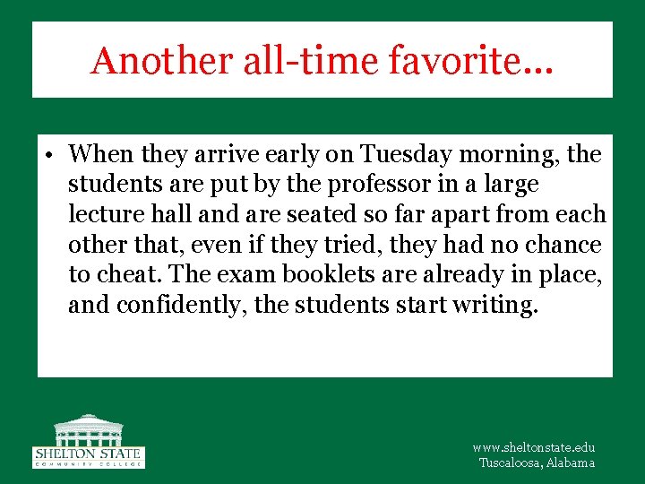 Another all-time favorite… • When they arrive early on Tuesday morning, the students are