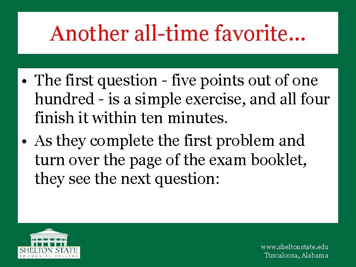 Another all-time favorite… • The first question - five points out of one hundred