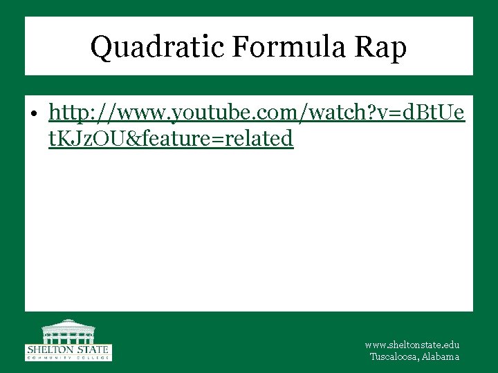 Quadratic Formula Rap • http: //www. youtube. com/watch? v=d. Bt. Ue t. KJz. OU&feature=related