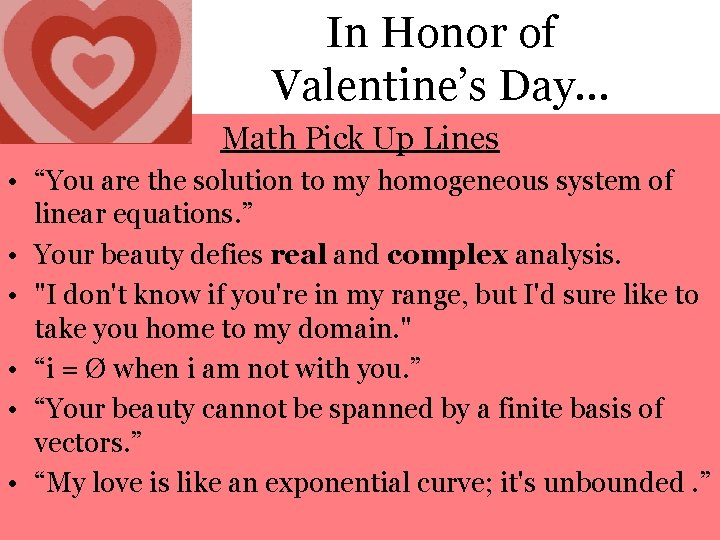 In Honor of Valentine’s Day… Math Pick Up Lines • “You are the solution