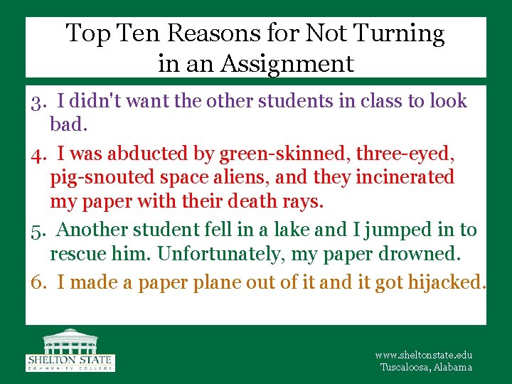 Top Ten Reasons for Not Turning in an Assignment 3. I didn't want the