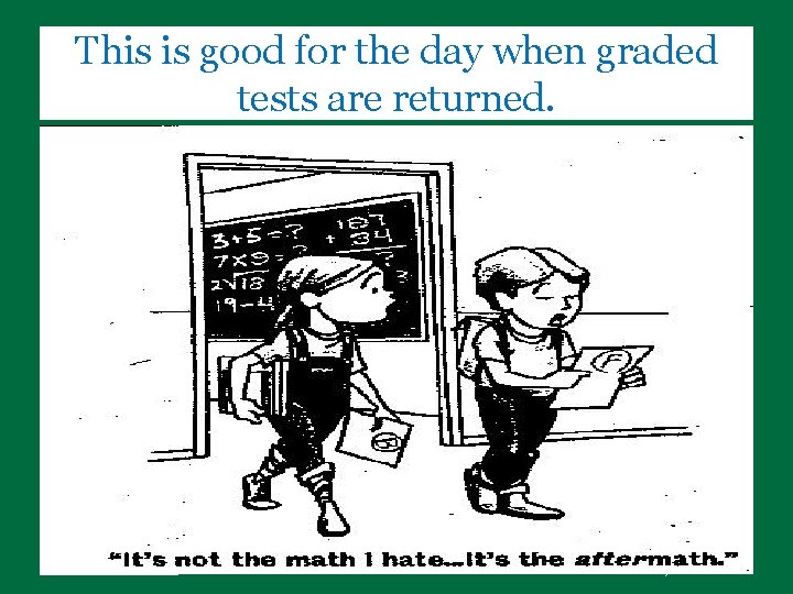 This is good for the day when graded tests are returned. www. sheltonstate. edu