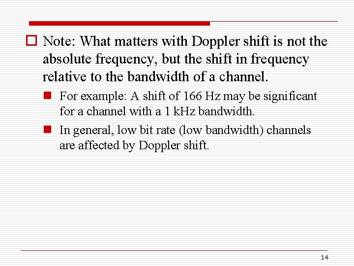 o Note: What matters with Doppler shift is not the absolute frequency, but the