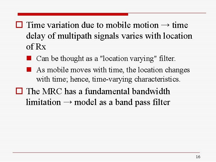 o Time variation due to mobile motion → time delay of multipath signals varies