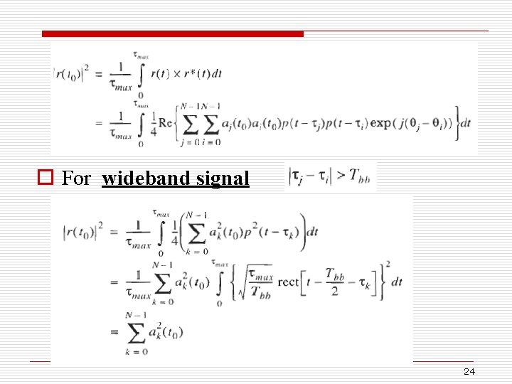 o For wideband signal 24 