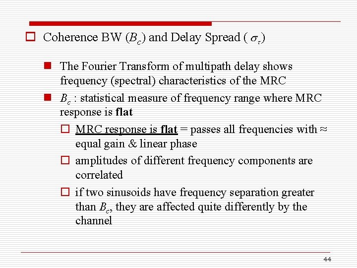 o Coherence BW (Bc) and Delay Spread ( ) n The Fourier Transform of