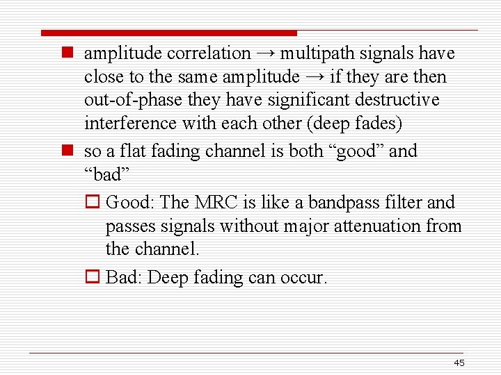 n amplitude correlation → multipath signals have close to the same amplitude → if