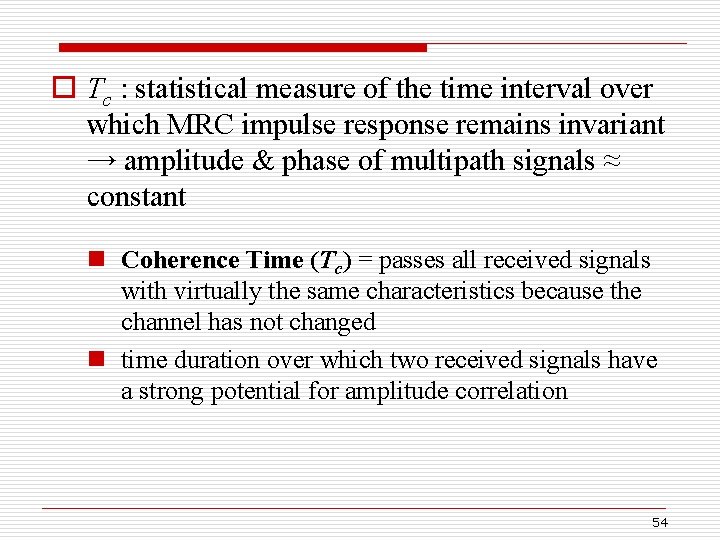 o Tc : statistical measure of the time interval over which MRC impulse response