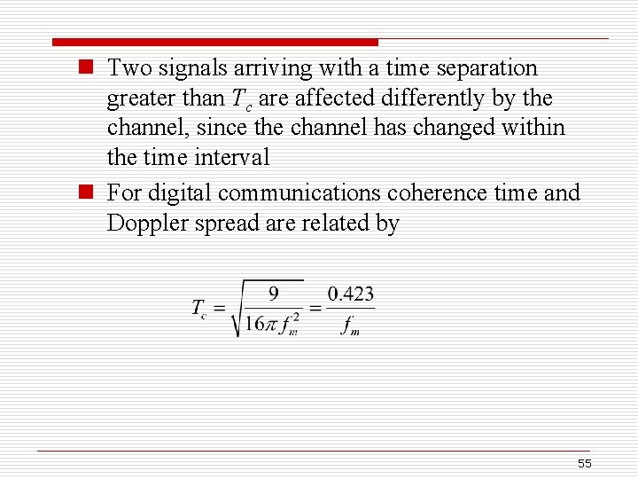 n Two signals arriving with a time separation greater than Tc are affected differently