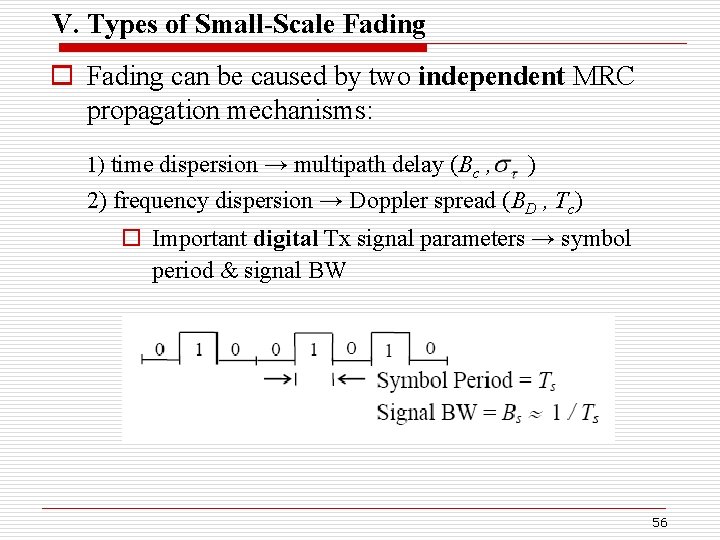 V. Types of Small-Scale Fading o Fading can be caused by two independent MRC