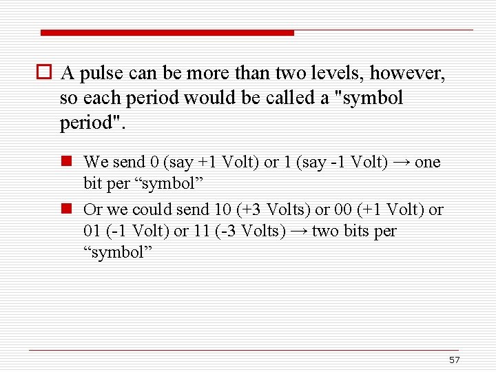 o A pulse can be more than two levels, however, so each period would