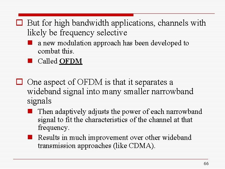 o But for high bandwidth applications, channels with likely be frequency selective n a