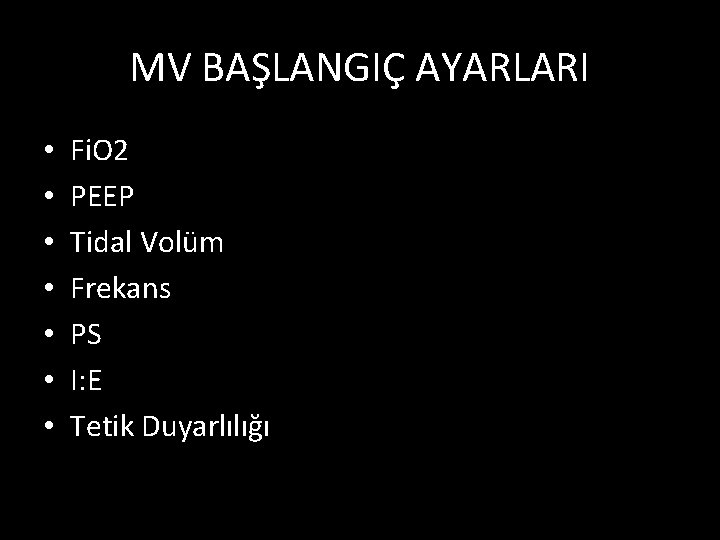 MV BAŞLANGIÇ AYARLARI • • Fi. O 2 PEEP Tidal Volüm Frekans PS I: