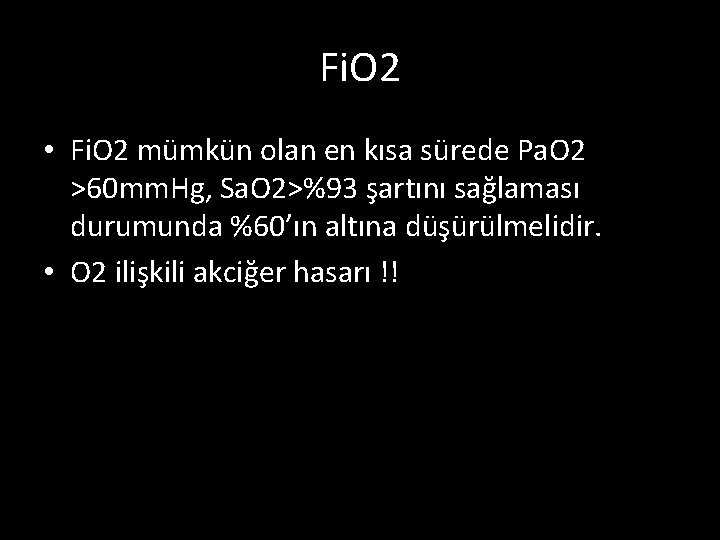 Fi. O 2 • Fi. O 2 mümkün olan en kısa sürede Pa. O