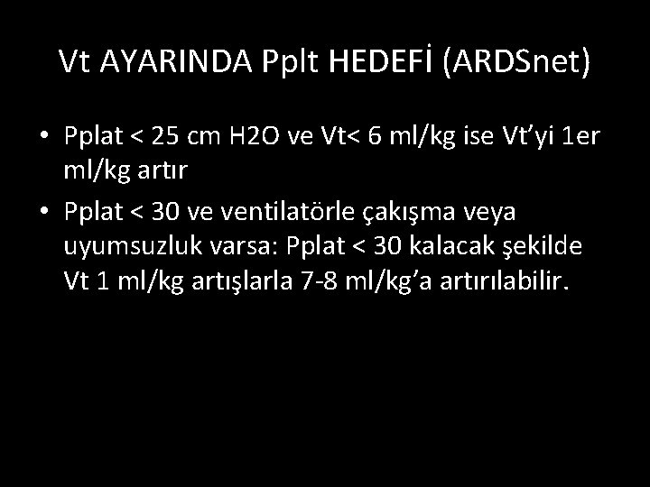 Vt AYARINDA Pplt HEDEFİ (ARDSnet) • Pplat < 25 cm H 2 O ve