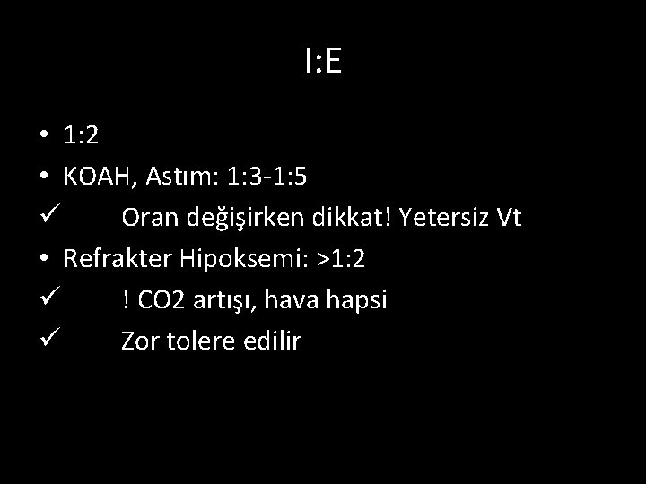 I: E • 1: 2 • KOAH, Astım: 1: 3 -1: 5 ü Oran