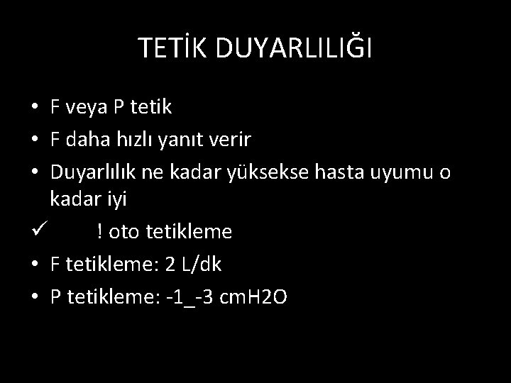 TETİK DUYARLILIĞI • F veya P tetik • F daha hızlı yanıt verir •