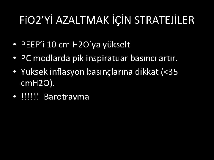 Fi. O 2’Yİ AZALTMAK İÇİN STRATEJİLER • PEEP’i 10 cm H 2 O’ya yükselt