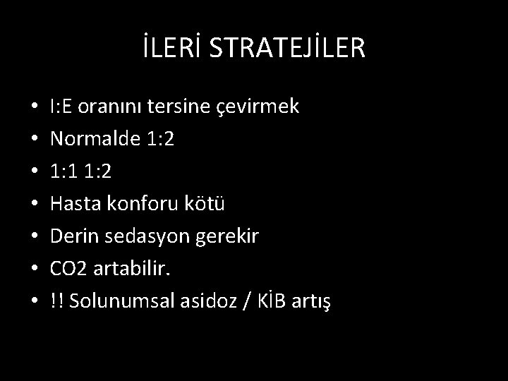İLERİ STRATEJİLER • • I: E oranını tersine çevirmek Normalde 1: 2 1: 1