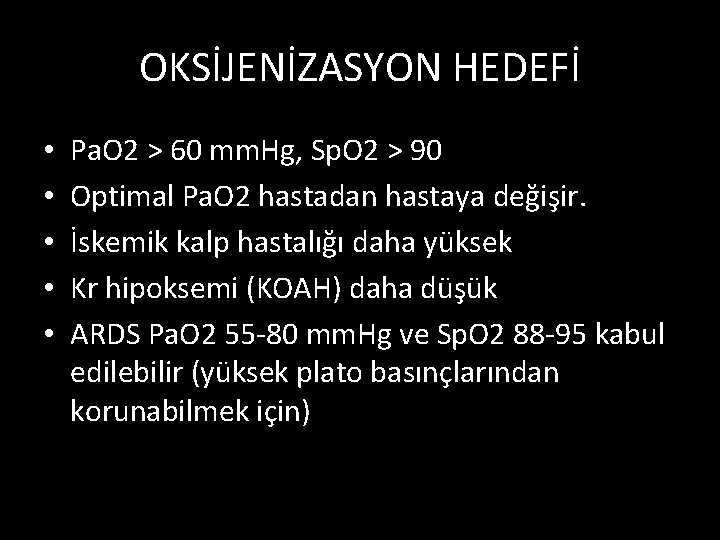 OKSİJENİZASYON HEDEFİ • • • Pa. O 2 > 60 mm. Hg, Sp. O