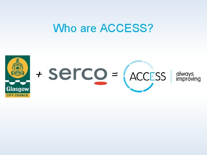 Who are ACCESS? = + 