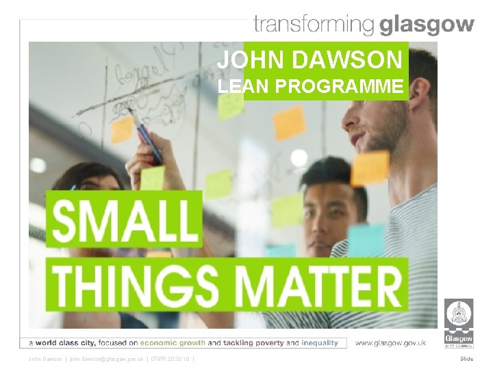 JOHN DAWSON LEAN PROGRAMME Lean Programme John Dawson Transforming Glasgow John Dawson | john.