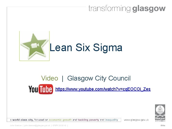 Lean Six Sigma Video | Glasgow City Council https: //www. youtube. com/watch? v=cq. EOCOi_Zes